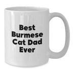 Burmese Cat Dad Ever White Coffee Mug Gifts from Men to Burmese Cat Lovers on Graduation Unique Gifts