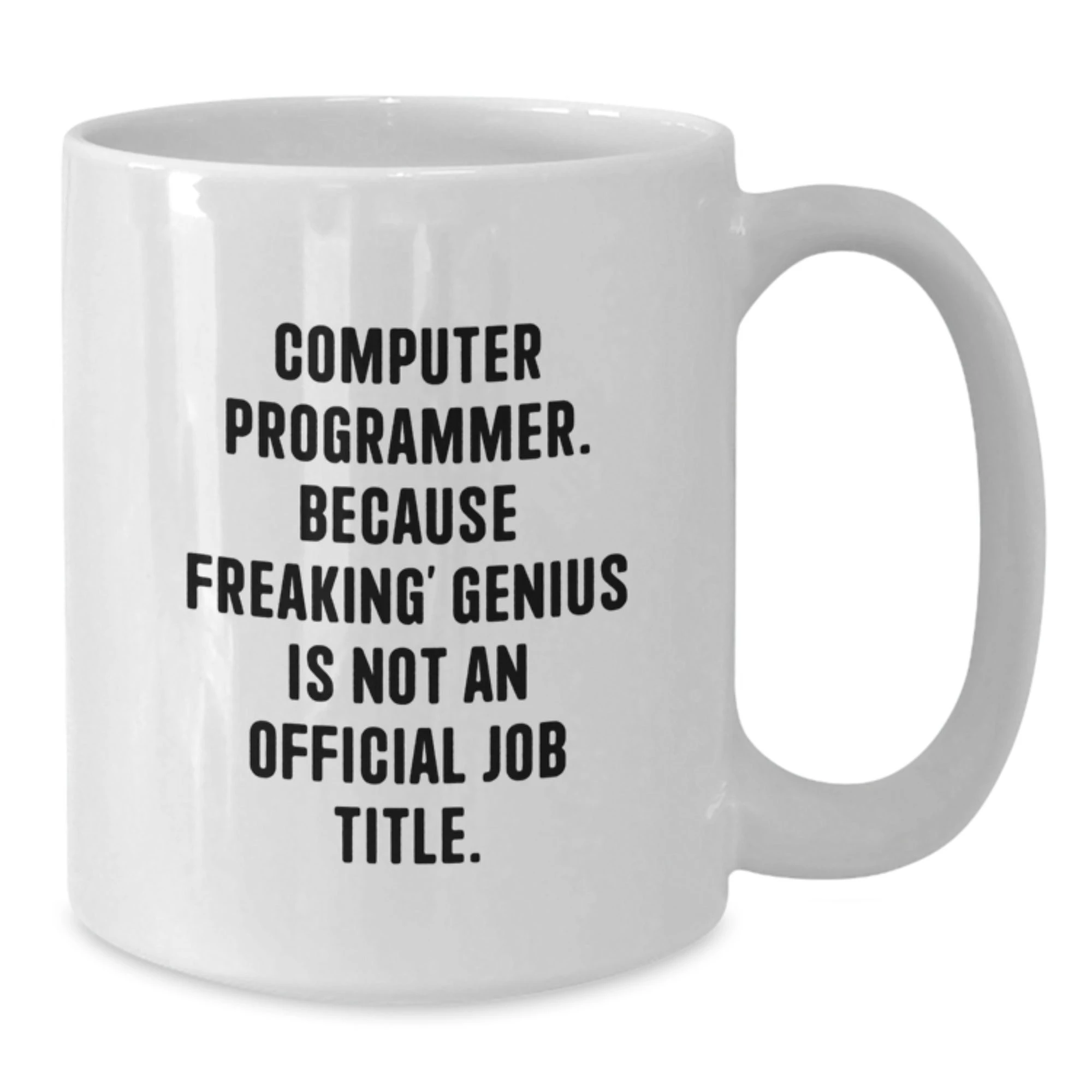 Computer Programmer White Coffee Mug Funny Quote Gifts from Friends to Computer Programmer Valentine's Unique