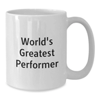 Funny Inspirational Quotes for Performers Gifts from Family to Family Members White Coffee Mugs World's Greatest Performer - Additional