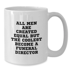 Funny Gifts from Friends for Funeral Director, Graduation Unique Mugs, White Coffee Mug, All Men Are Created Equal But The Coolest Become A 'Funeral Director' - Additional