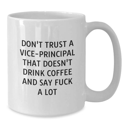 Funny Vice-principal Gifts for Men - White Coffee Mug, Christmas Unique Gifts from Men, Vice-principal White Coffee Mug, 'Don't Trust A Vice-principal That Doesn't Drink Coffee And Say F--k A Lot' - Additional