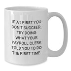 Funny Gifts for Payroll Clerk from Friends, White Coffee Mugs for Christmas, 11oz or 15oz Capacity
