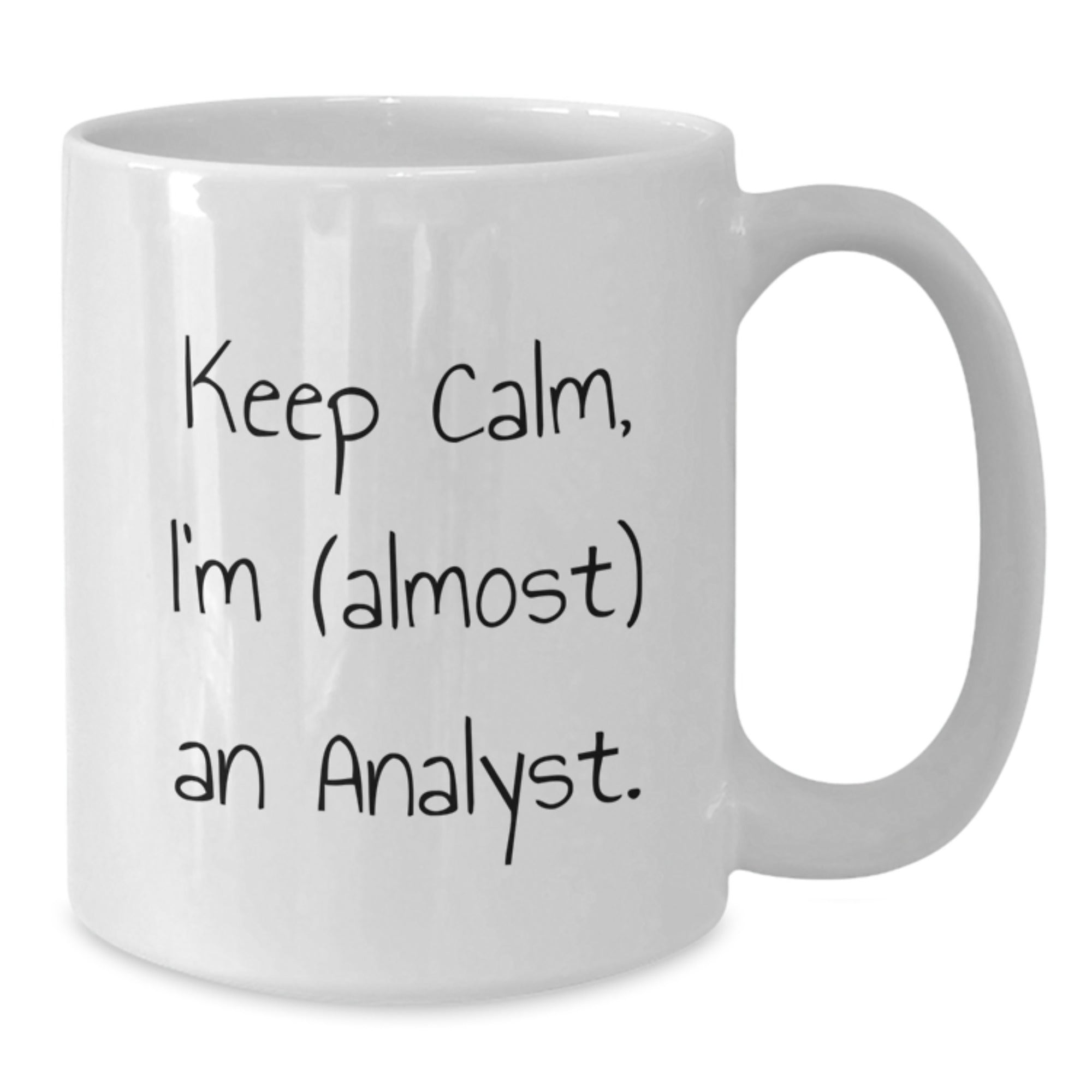 Funny Analyst White Coffee Mug Gifts from Friends to Analysts Keep Calm I'm almost an Analyst