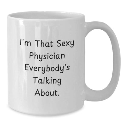 Funny Physician Gifts from Friends for Physicians Christmas Unique Mugs White - I'm That Sexy Physician Everybody's Talking About. - Additional