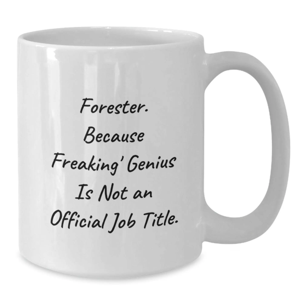 Funny Forester Gifts from Friends, White Coffee Mugs for Forester, Graduation Unique Gifts for Men, 'Forester Because Freaking genius Is Not An Official Job Title.' - Additional