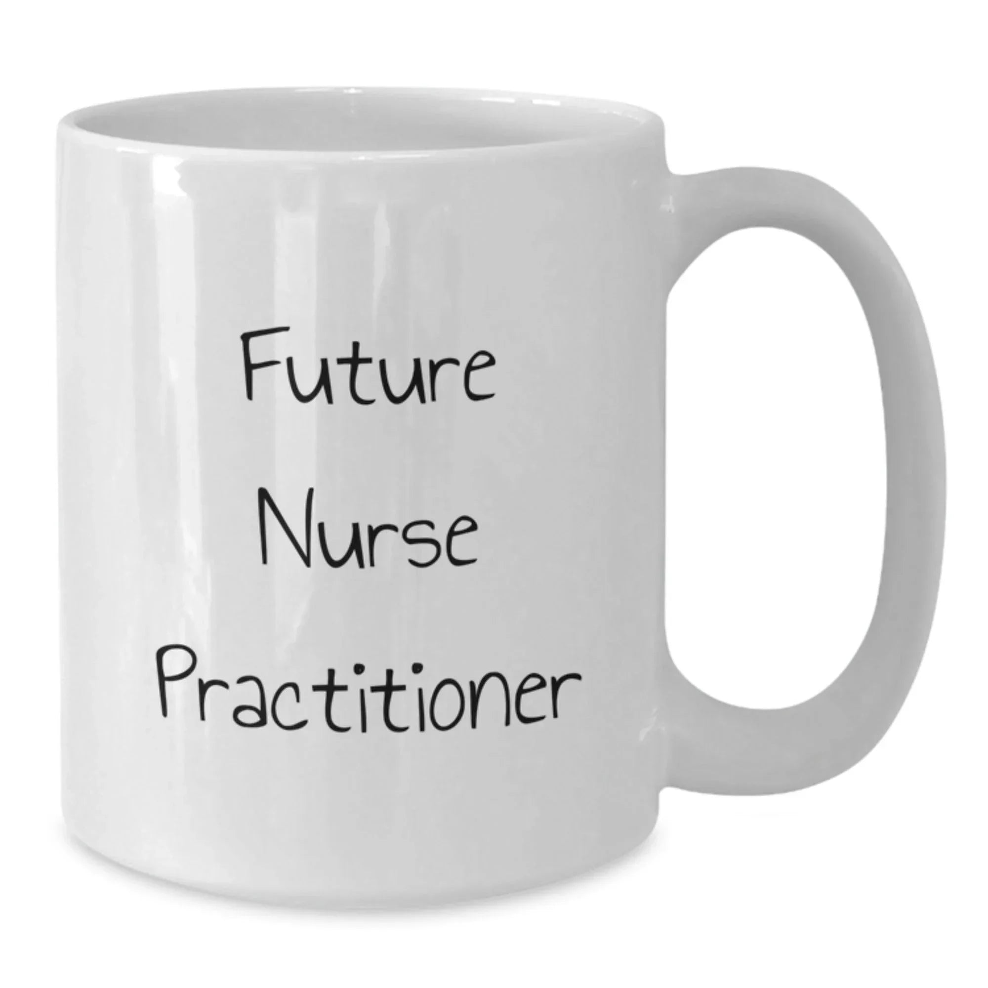 Inspiring Nurse Practitioner Gifts for Birthday, Funny White Coffee Mug from Friends, 'Future Nurse Practitioner' Quote