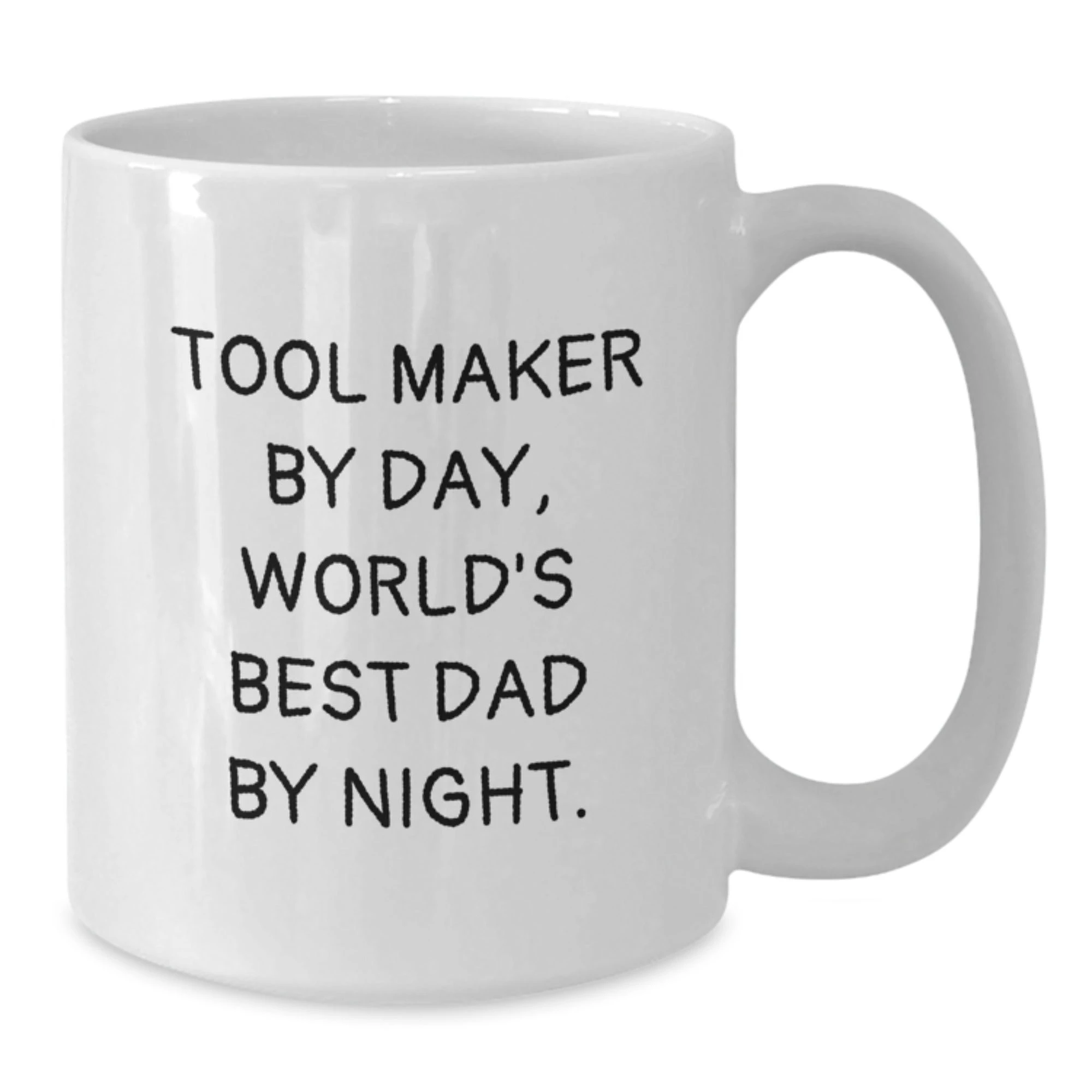 Tool Maker by Day White Coffee Mug, Funny Quote Gift from Dad to Men, Valentine's Unique Gifts for Tool Maker Enthusiasts, Ceramic 11oz or 15oz