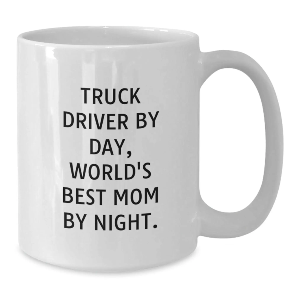 Truck Driver Humor Gifts from Mom - World's Best Birthday Unique Gifts for Truck Driver - Additional