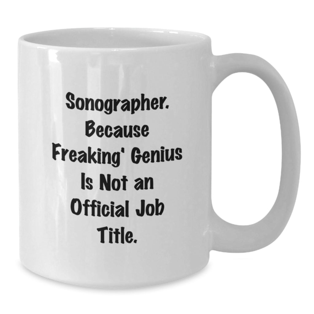 Sonographer Gift for Him - A Humorous Keepsake Mug for a Freaking' - Additional