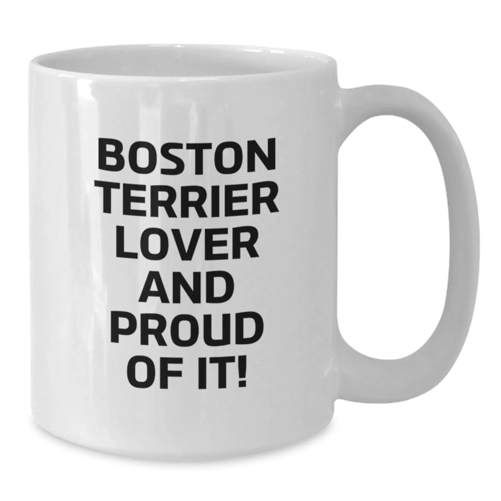 Boston Terrier Mug for Valentine Gift Funny Quote White Ceramic Coffee Cup