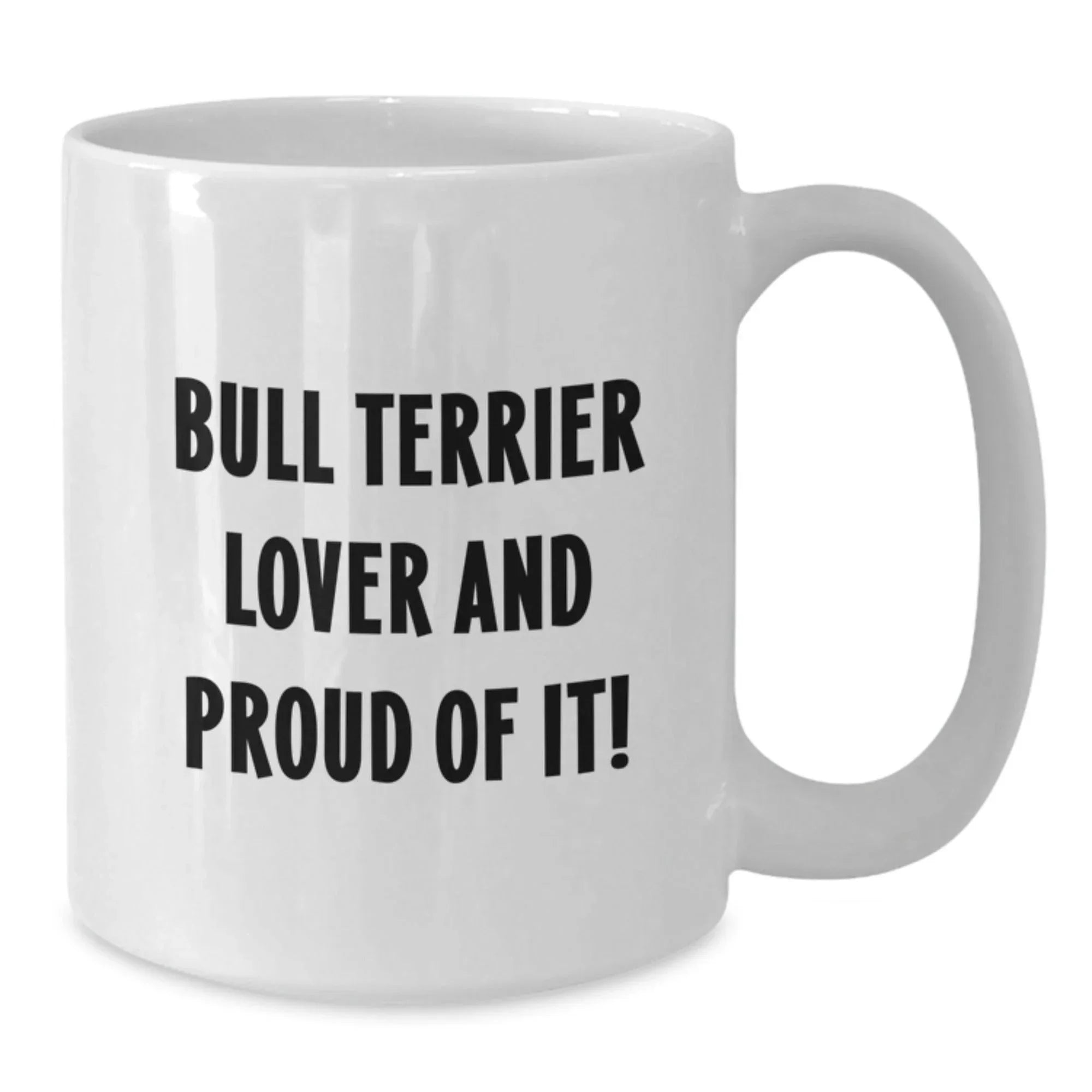 Bull Terrier Dog Lover Coffee Mug White Ceramic Funny Quote Valentines Gift