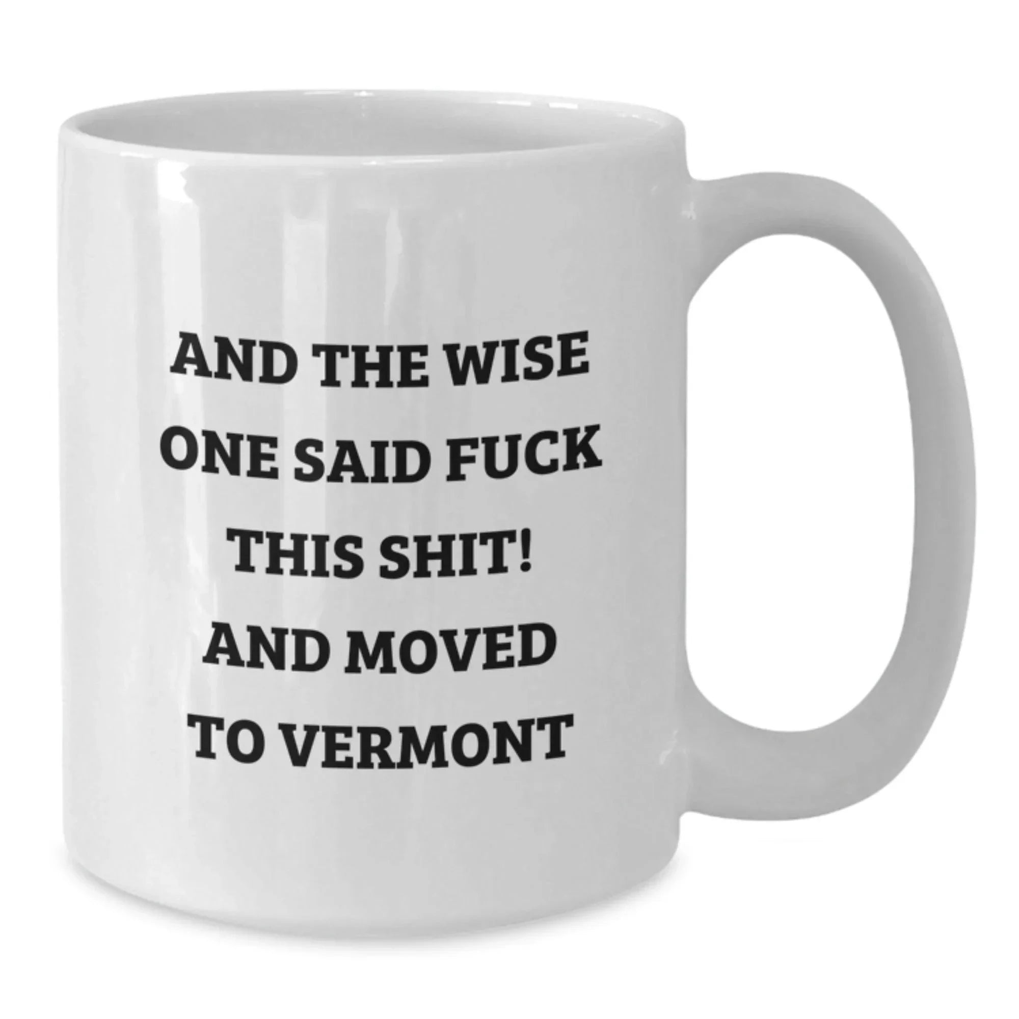 Funny Vermont Quotes White Ceramic Coffee Mug Gift for Vermont Lovers