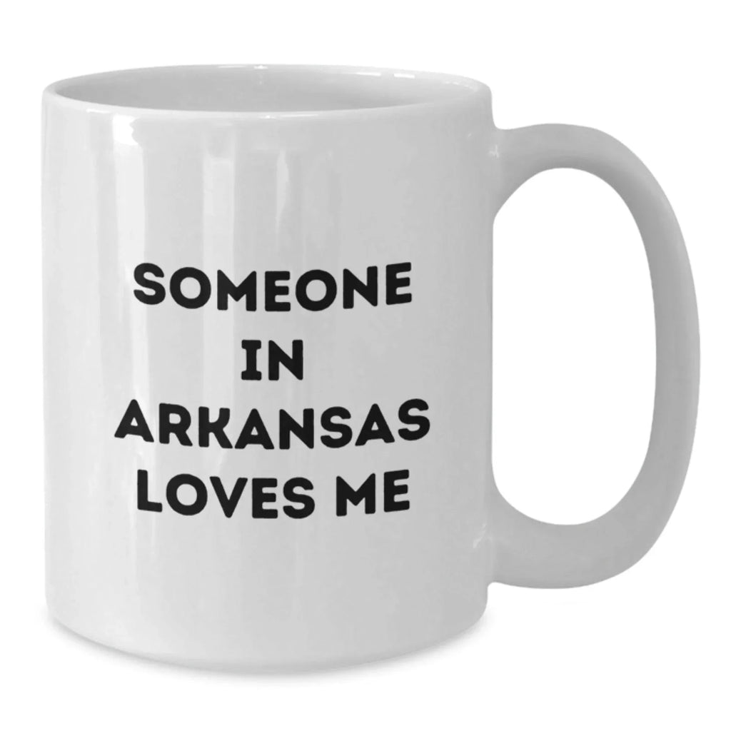 Funny Arkansas White Coffee Mugs for Someone Special, Valentine's Unique Gifts from Friends and Family, 11oz or 15oz Ceramic Mugs
