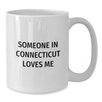 Someone In Connecticut Loves Me White Coffee Mug Gift For CT Lovers