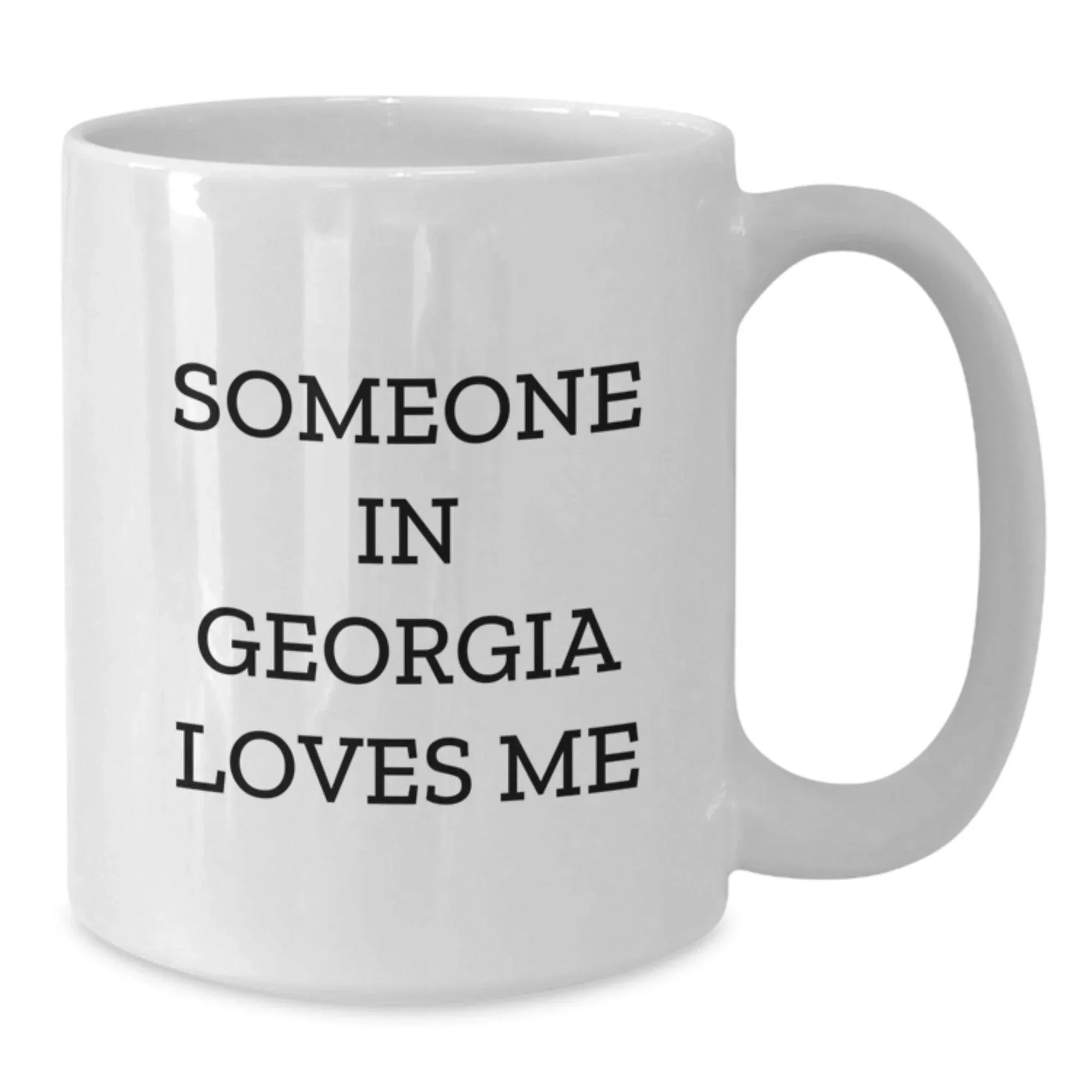 Georgia White Coffee Mug With Funny Quote Someone In Georgia Loves Me Ideal Gift
