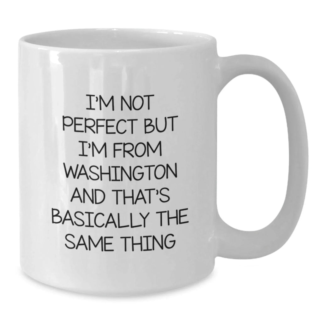 Washington State Gifts from Friends for Birthdays - Funny Quote White Coffee Mug