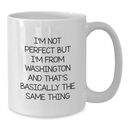 Washington State Gifts from Friends for Birthdays - Funny Quote White Coffee Mug - Additional