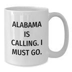 Alabama Mug Co Funny Alabama White Coffee Mug - Quirky Quote Alabama Is Calling I Must Go Great Conversation Starter