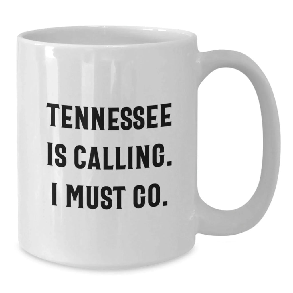 Tennessee White Coffee Mug Gifts from Friends and Family to Tennessee, 'Tennessee Is Calling. I Must Go.' Funny Quote, Valentine's Unique Gifts