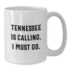Tennessee White Coffee Mug Gifts from Friends and Family to Tennessee, 'Tennessee Is Calling. I Must Go.' Funny Quote, Valentine's Unique Gifts