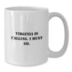 Virginia Gifts for Her, Funny Quote Coffee Mug, 'Virginia Is Calling. I Must Go.' Valentine's Unique Gifts from Friends, Family, or Lovers