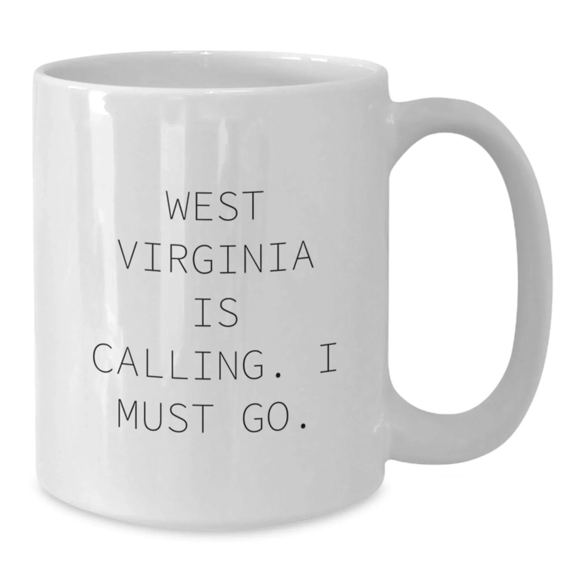 West Virginia White Coffee Mug, Funny Quote 'West Virginia Is Calling. I Must Go.' Gifts for West Virginia Lovers, Unique Valentine's Gifts for Men, Women, Friends, Family from West Virginia