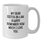 Sweet Sister-in-law Gifts, Funny White Coffee Mugs for Sister-in-law, Gifts from Men to Sister-in-law on Mother's Day - Additional