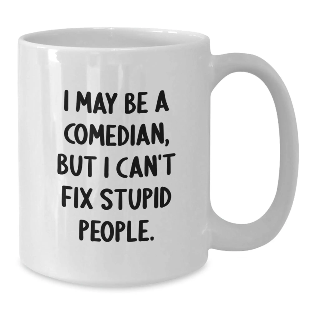 Comedian White Coffee Mug, Funny Gift for Comedian Mom on Mother's Day Unique Gifts from Family - 11oz or 15oz Ceramic - Additional