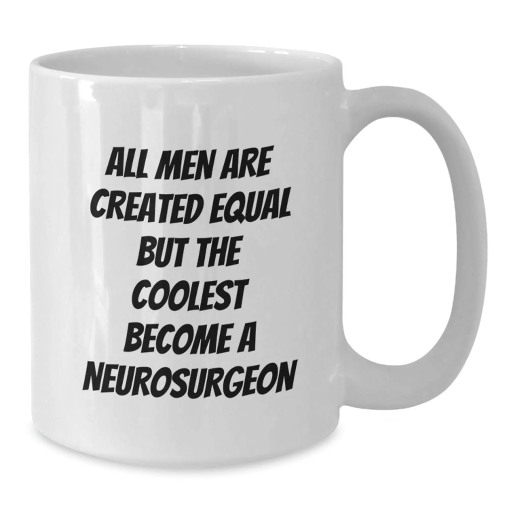 Funny Neurosurgeon Gifts for Men, White Coffee Mug, 'All Men Are Created Equal But The Coolest Become A Neurosurgeon' Inscription, Gifts from Family, Men's Graduation Unique Gifts - Additional