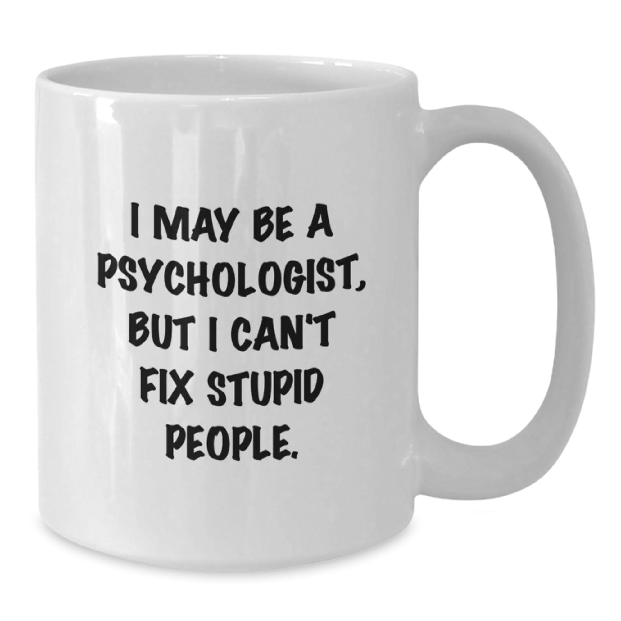 Funny Psychologist Gifts from Women to Men White Coffee Mug - Valentine's Unique Gift Ideas for Psychologist - Additional