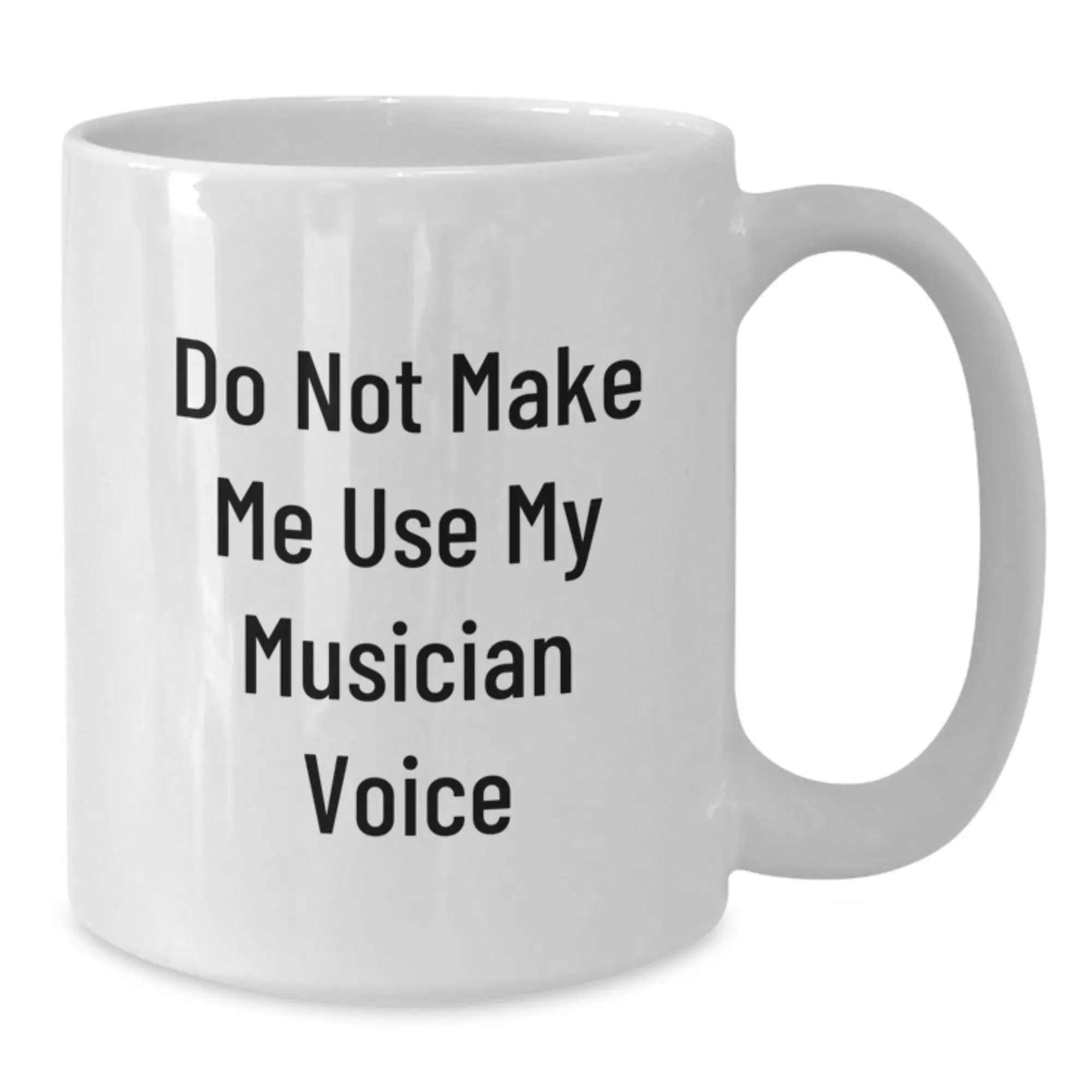 Funny Musician Gifts from Friends for Musician - White Coffee Mug - 'Do Not Make Me Use My Musician Voice' - Mother's Day Unique Gifts - Additional