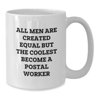 Gifts for Postal Worker, Unique White Coffee Mug, Funny Quote 'All Men Are Created Equal But The Coolest Become A Postal Worker' - Additional