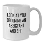 Funny Assistant Gifts for Men, Women, or Friends - White Coffee Mug 'Look At You Becoming An Assistant'