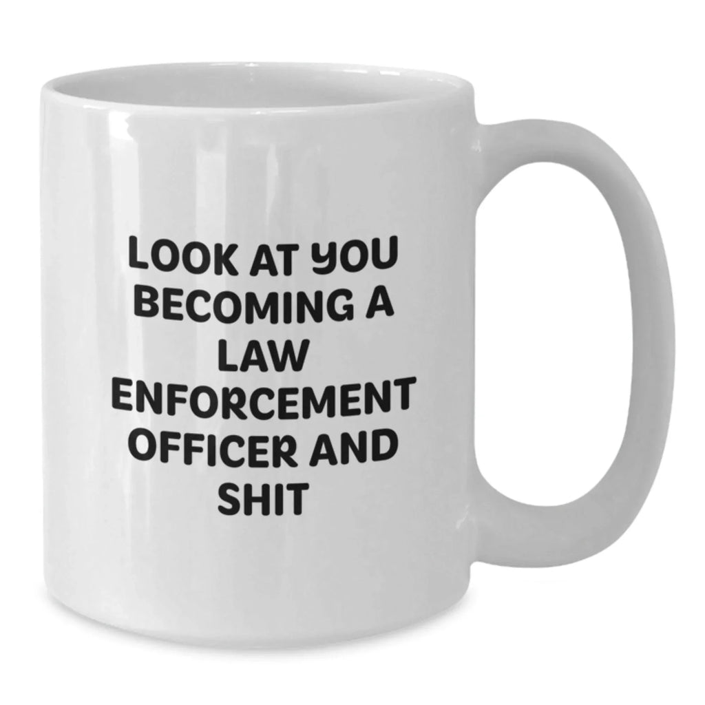 Funny Law Enforcement Officer Quotes, White Coffee Mug Gifts for Men, Birthday Unique Gifts from Friends or Family