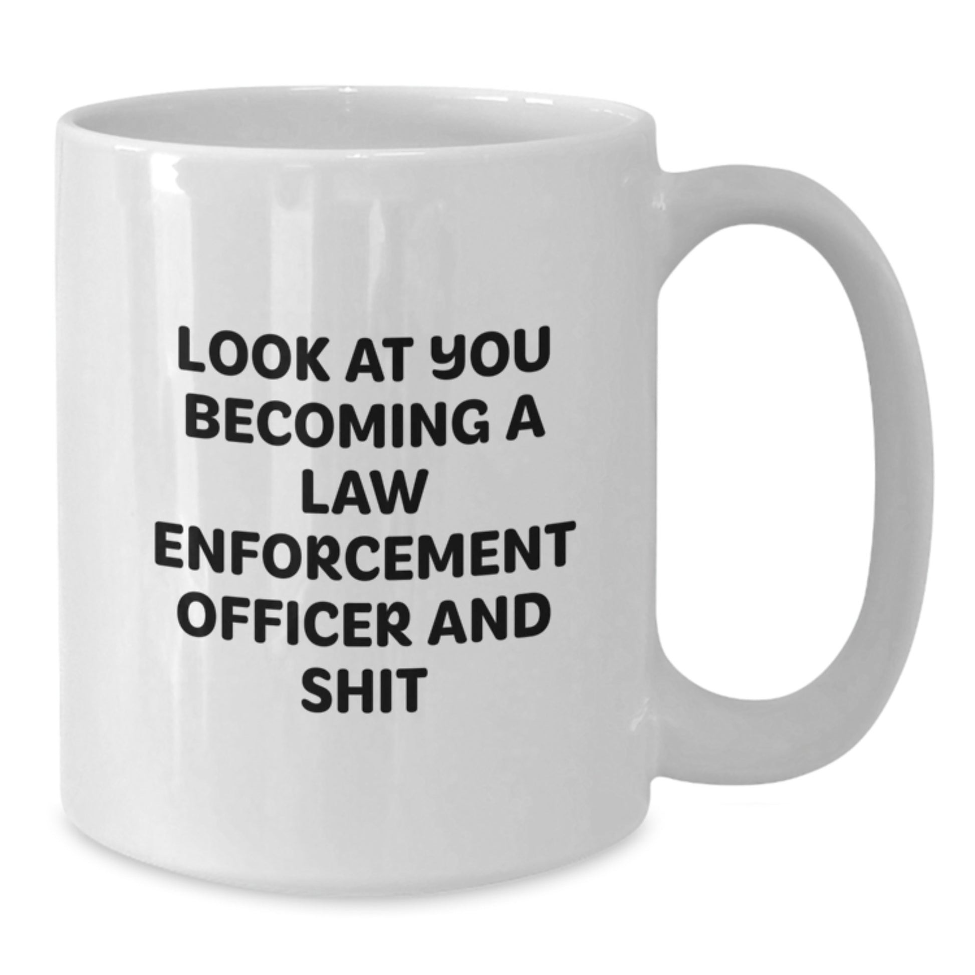 Funny Law Enforcement Officer Quotes, White Coffee Mug Gifts for Men, Birthday Unique Gifts from Friends or Family - Additional