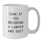 Funny Lawyer Birthday Unique Gifts from Friends to Colleagues - White Coffee Mug, 'Look At You Becoming A Lawyer And Shit' Quote, 11oz or 15oz Capacity