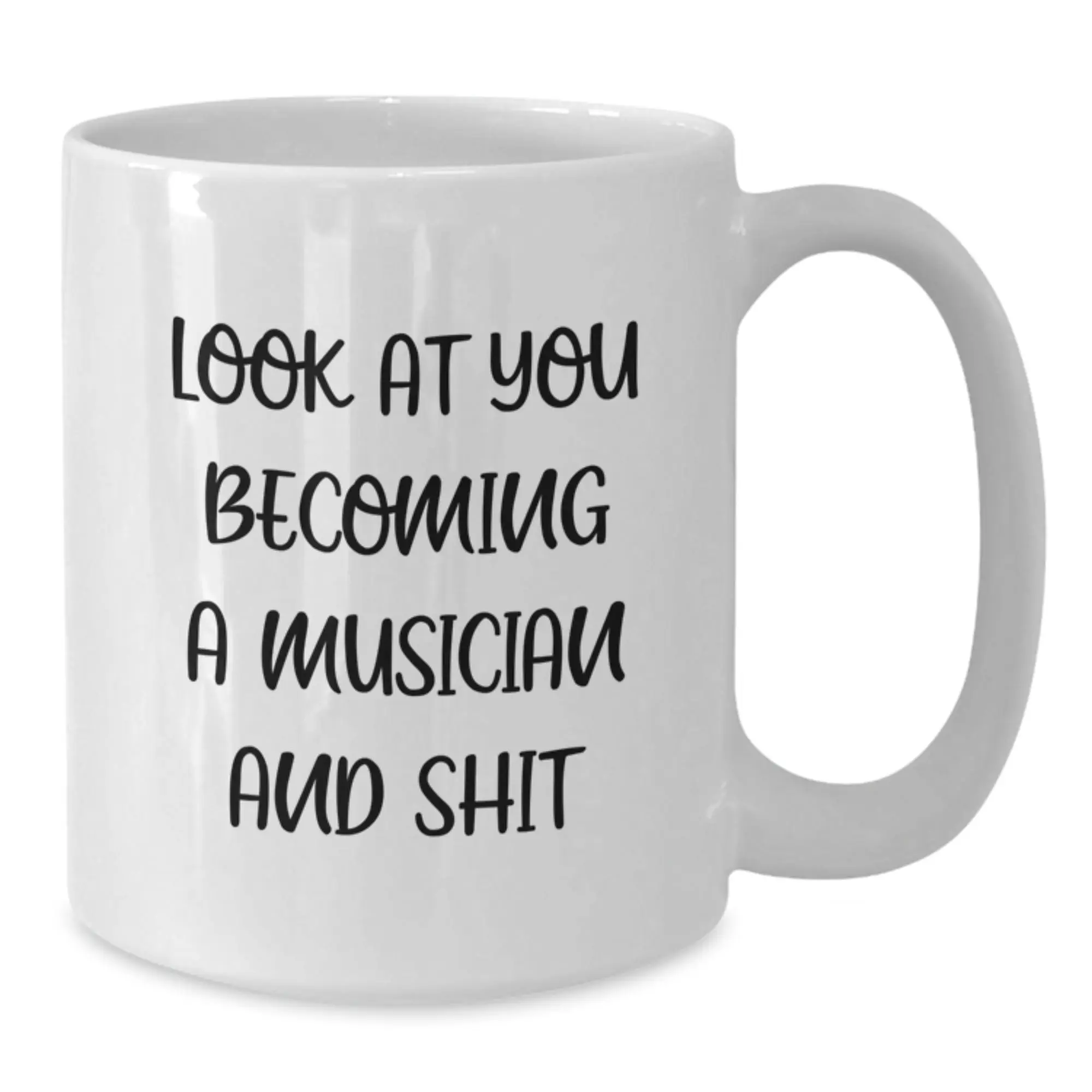 Funny Musician Gifts for Mom White Coffee Mug - Look At You Becoming A Musician And Shit - Unique Mother's Day Unique Gifts from Family - Additional