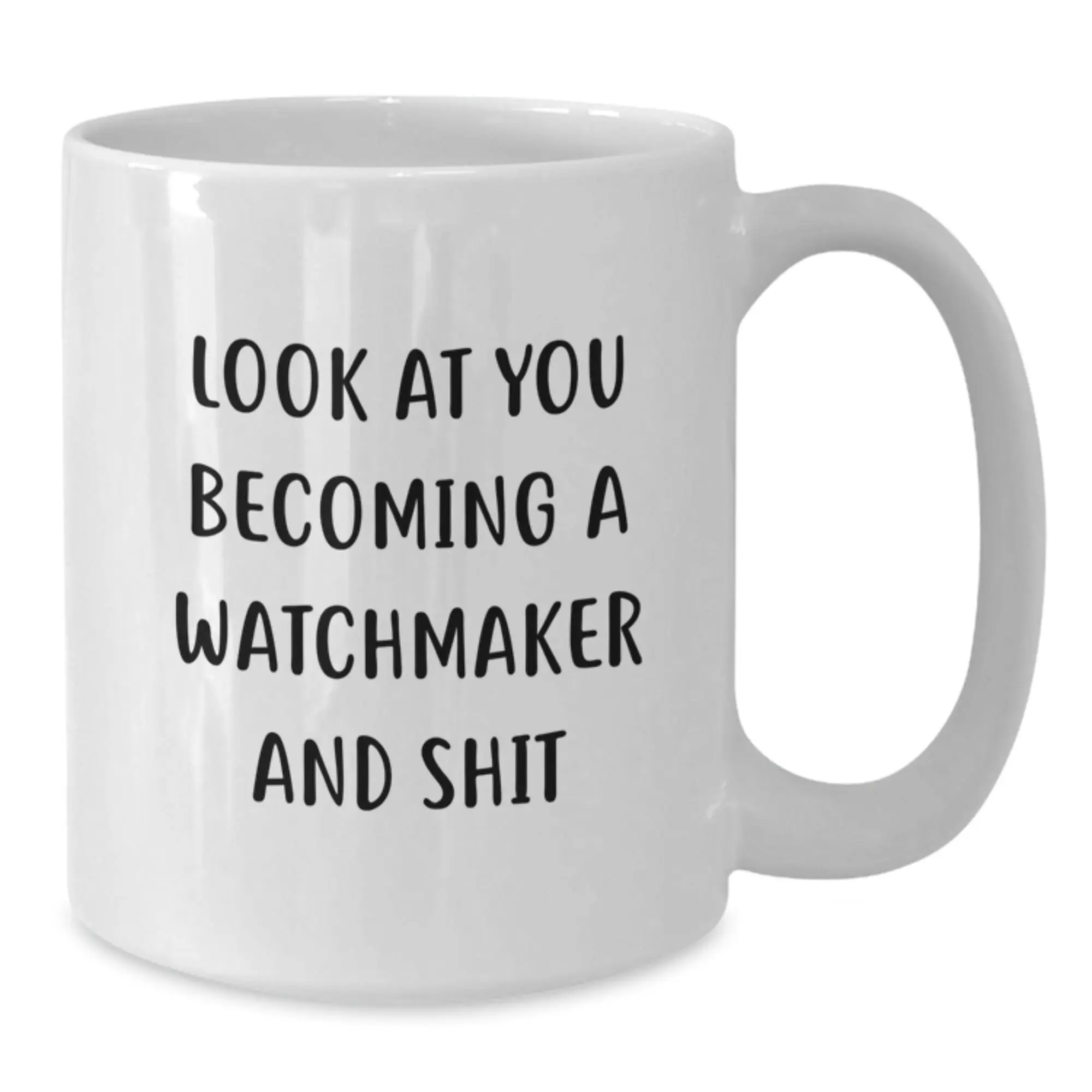 Funny Watchmaker Gifts from Mom, Unique Watchmaker White Coffee Mug, Look At You Becoming A Watchmaker And Shit, Perfect Mother's Day Unique Gifts for Watchmakers - Additional