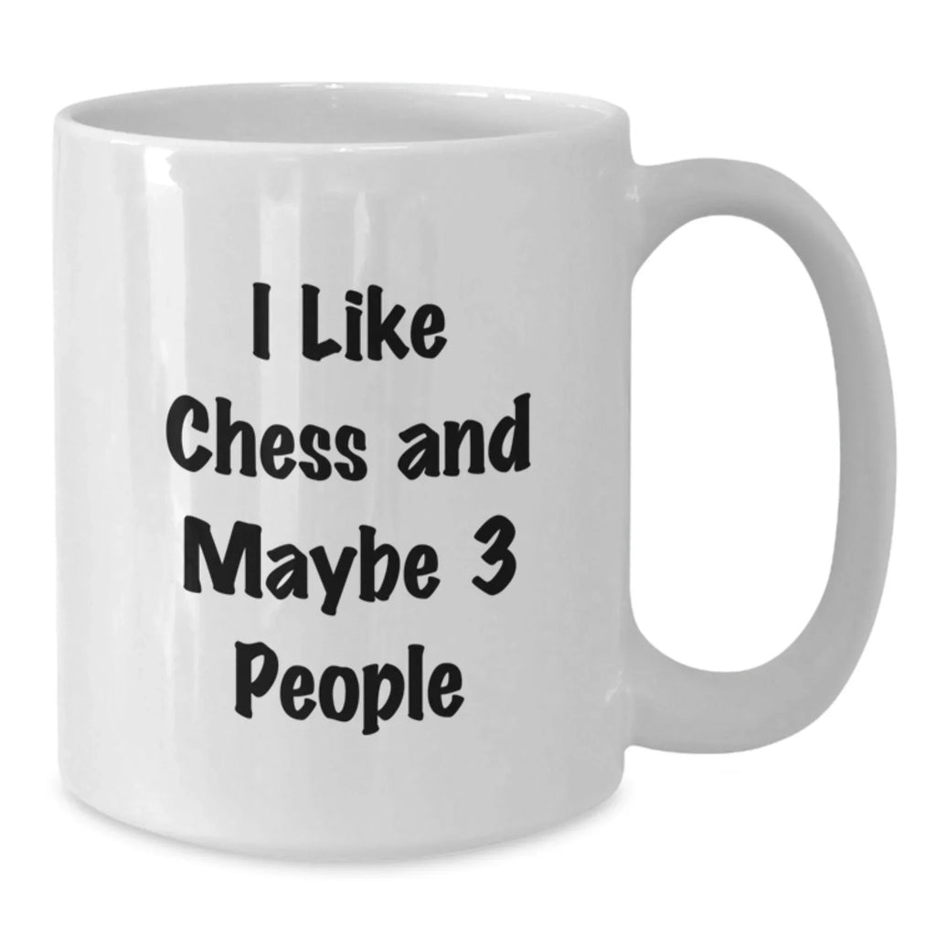 Funny Chess Gift for Men - I Like Chess And Maybe 3 People White Coffee Mug, Christmas Unique Gifts