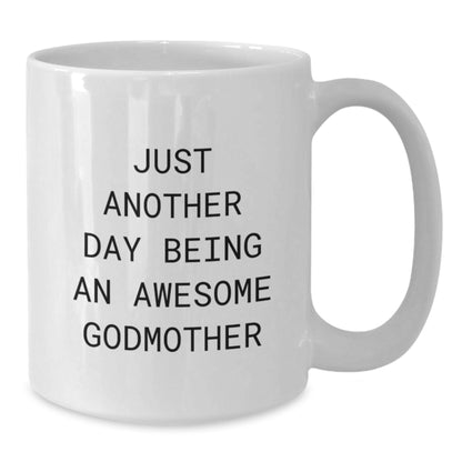 Funny Godmother Gifts from Men, Women, Friends, and Family - Unique White Coffee Mugs with Just Another Day Being An Awesome Godmother Quote for Christmas - Additional