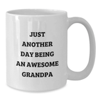 Grandpa White Coffee Mug Birthday Gift for Him – Another Day Being An - Additional