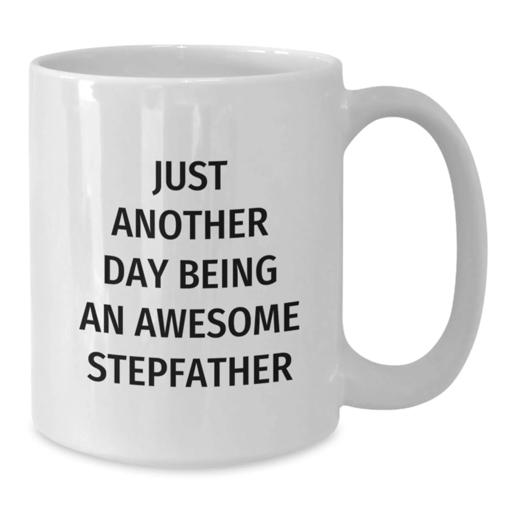 Funny Stepfather Gifts from Men, Unique Graduation Gifts for Stepfather, White Coffee Mug with Just Another Day Being 'Awesome'! - Additional