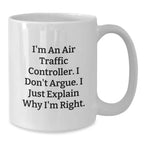 Funny Air Traffic Controller Gifts from Men to Air Traffic Controller Friends, White Coffee Mug Christmas Unique Ideas, I'm An 'Air Traffic Controller. I Don't Argue. I Just Explain Why I'm Right.'