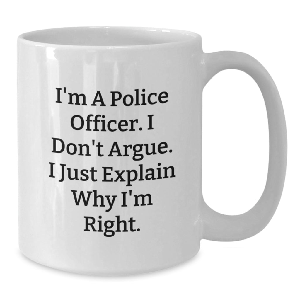 Police Officer Gift For Him - Assertive Quote Keepsake White Coffee Mug - Additional