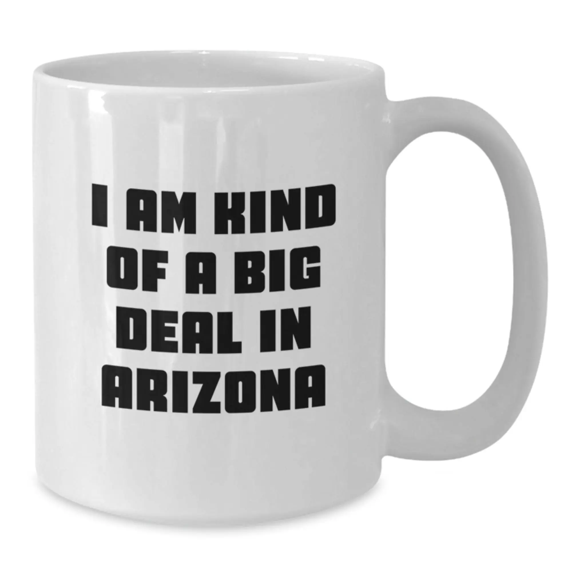 Arizona White Coffee Mug Funny Quote Gifts for Arizona Men, Unique Graduation Gifts from Friends, I Am Kind Of A Prime Selection In Arizona - Additional