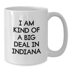 Funny Indiana White Coffee Mug - Gifts for Friends from Indiana, 'I Am Kind Of A Prime Selection In Indiana' Quote - Unique Graduation Gifts for Men or Women - Additional