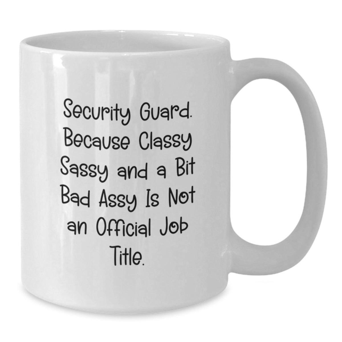Security Guard Gift for Him Classy, Sassy Keepsake Coffee Mug - Additional