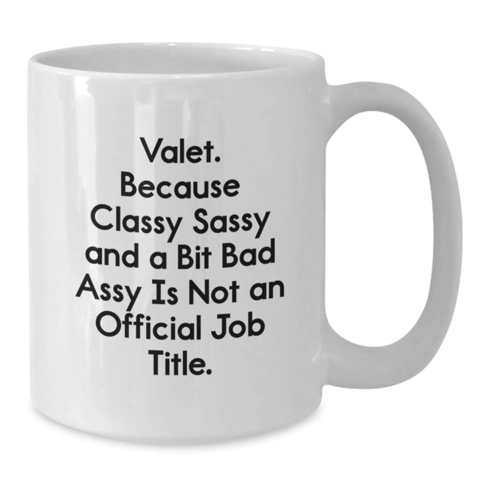 Funny Valet Gifts from Friends for Him, White Coffee Mug, Classy Sassy And A Bit Fearlessy