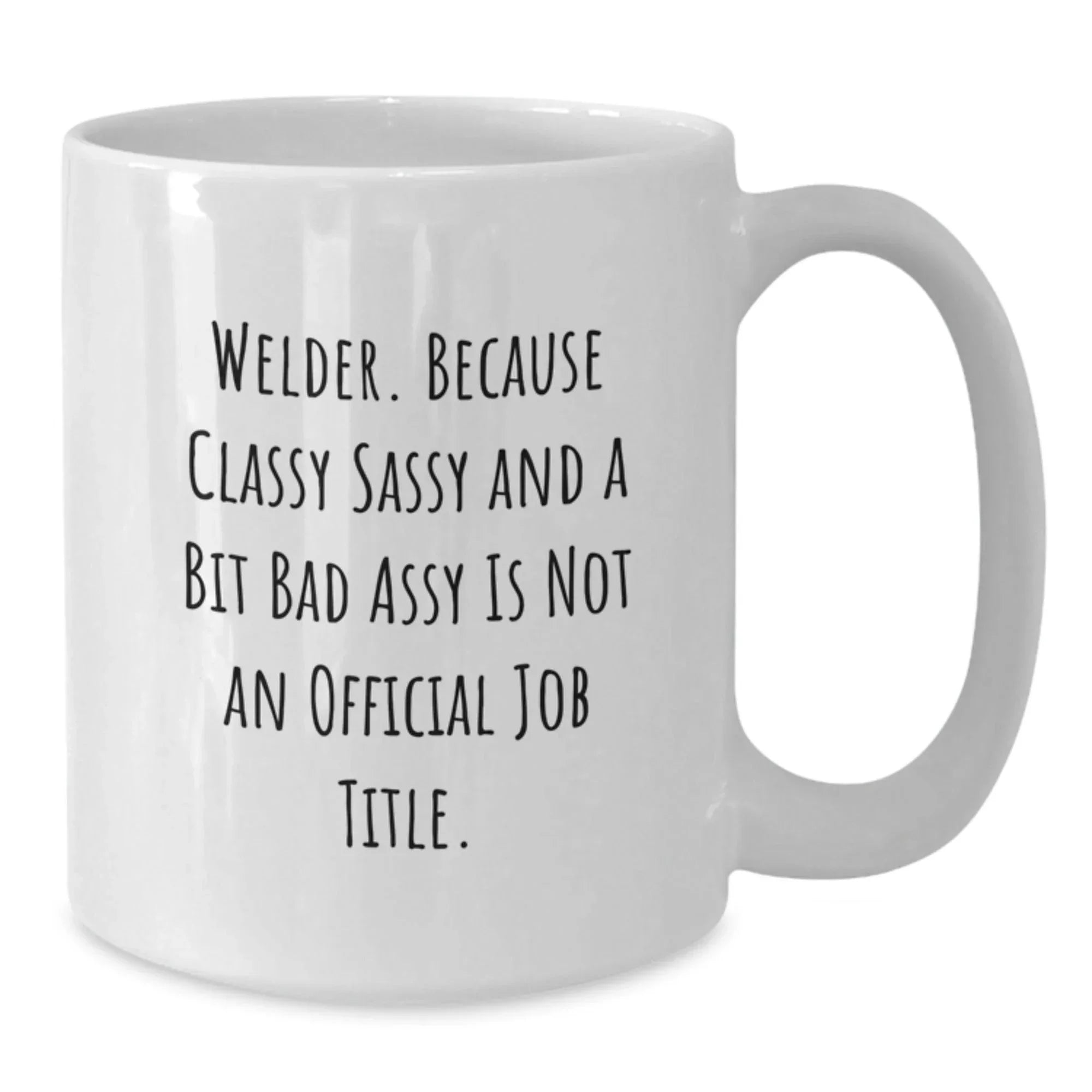 Funny Gifts for Welders, White Coffee Mug, Welder Quotes, Christmas Unique Gifts from Friends