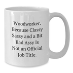 Funny Woodworker White Coffee Mug Gifts from Men to Woodworker Friends on Mother's Day Unique Unique - Additional
